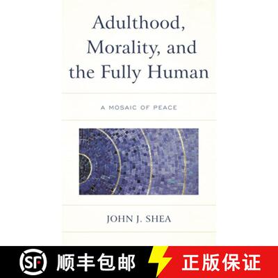 【3-4周达】Adulthood, Morality, and the Fully Human : A Mosaic of Peace [9781498574785]