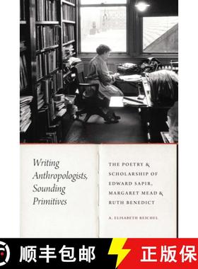 【3-4周达】Writing Anthropologists, Sounding Primitives: The Poetry and Scholarship of Edward Sapir, ... [9781496226082]