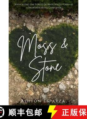 预订 Moss & Stone Navigating a Forest of Anticipated Grief as a Broken Hearted Caregiver [9798349283604]