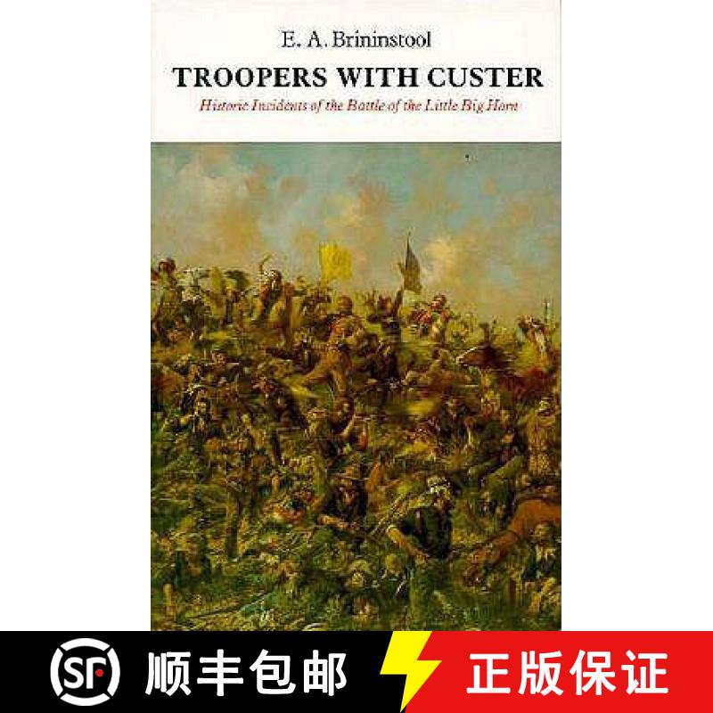 【3-4周达】Troopers with Custer: Historic Incidents of the Battle of the Little Big Horn [9780803261013]