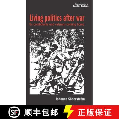 【3-4周达】精装 Living politics after war : Ex-combatants and veterans coming home [9781526144898]