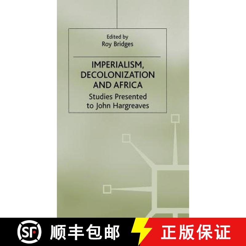 【3-4周达】Imperialism, Decolonization and Africa : Studies Presented to John Hargreaves [9780333741139]