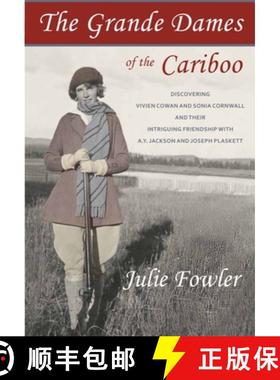 【3-4周达】The Grande Dames of the Cariboo: Discovering Vivien Cowan and Sonia Cornwall and Their Int... [9781927575192]