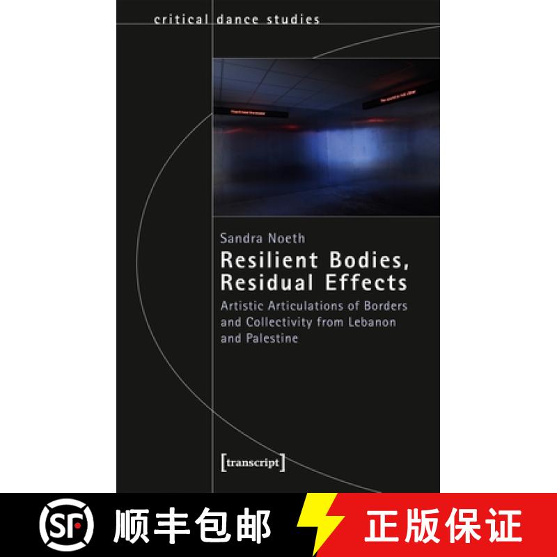 【3-4周达】Resilient Bodies, Residual Effects – Artistic Articulations of Borders and Collectivity f... [9783837643633]