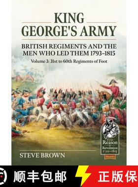 【3-4周达】King George's Army, British Regiments and the Men Who Led Them Volume 3: British Infantry;... [9781804515419]