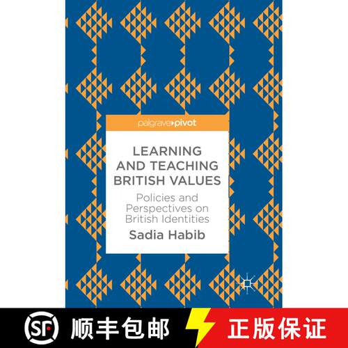 【3-4周达】Learning and Teaching British Values : Policies and Perspectives on British Identities (So... [9783319868509]