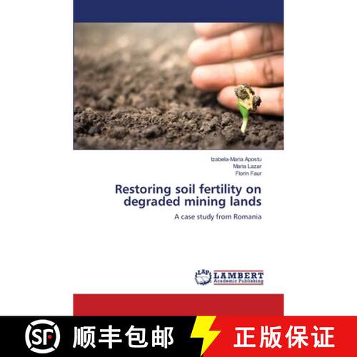 【3-4周达】Restoring soil fertility on degraded mining lands: A case study from Romania (Aufl.) [9786209206436]