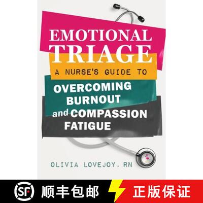 【3-4周达】Emotional Triage: A Nurse's Guide to Overcoming Burnout and Compassion Fatigue [9798985708004]