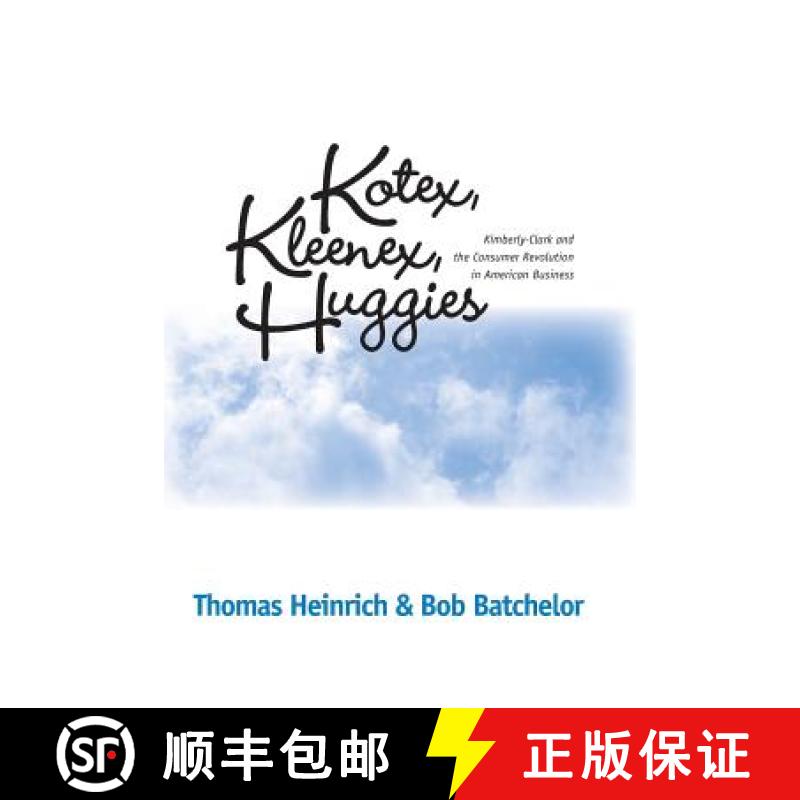 【3-4周达】KOTEX, KLEENEX, HUGGIES: KIMBERLY-CLARK AND THE CONSUMER REVOLUTION IN AMERICAN BUSINESS [9780814254189]
