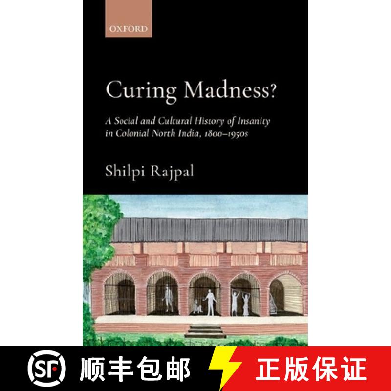 预订 Curing Madness?: A Social and Cultural History of Insanity in Colonial North India, 1800-1950s [9780190128012]