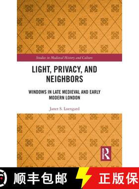 【3-4周达】Light, Privacy, and Neighbors: Windows in Late Medieval and Early Modern London [9781032615349]