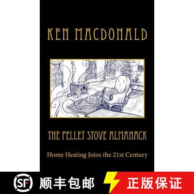 【3-4周达】The Pellet Stove Almanack: Home Heating Joins the 21st Century [9780615745589]