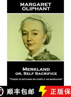 预订 Margaret Oliphant - Merkland or, Self Sacrifice: There is nothing so costly as bargains [9781787801516]
