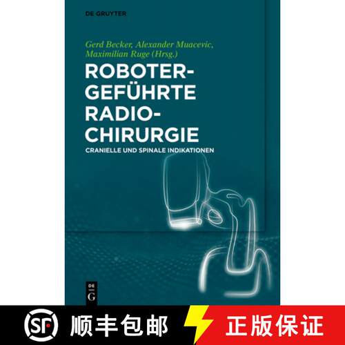 【3-4周达】精装 Robotergeführte Radiochirurgie – Cranielle und Spinale Indikationen [9783110539653]