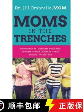 预订 Moms in the Trenches: How Moms Can Unpack the Root Cause, Advocate for their Children's Health, ... [9781636801292]