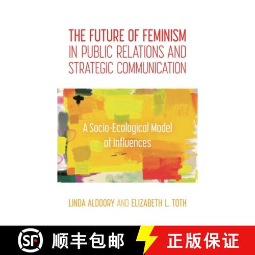 【3-4周达】精装 The Future of Feminism in Public Relations and Strategic Communication : A Socio-Ecol... [9781538128237]