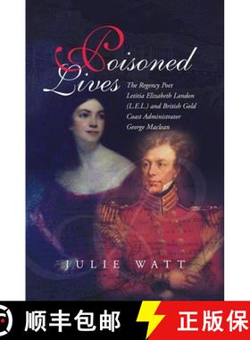 【3-4周达】Poisoned Lives: The Regency Poet Letitia Elizabeth Landon (L.E.L.) and British Gold Coast ... [9781845194208]