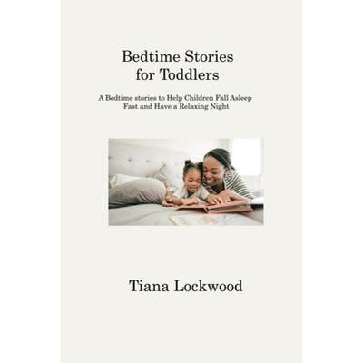 【4周达】Bedtime Stories for Toddlers: A Bedtime stories to Help Children Fall Asleep Fast and Have a... [9781806213344]