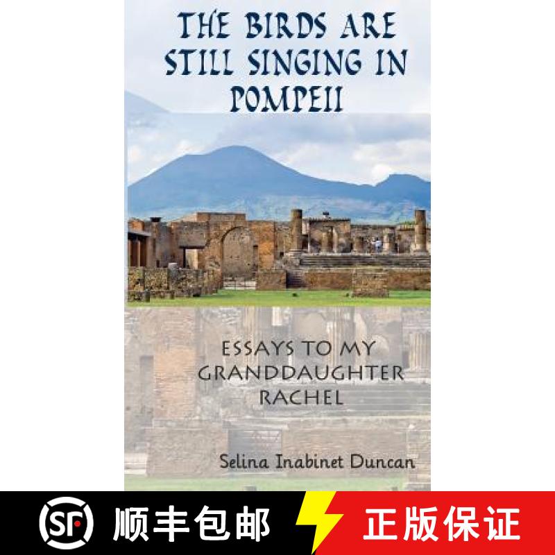 【3-4周达】The Birds Are Still Singing in Pompeii: Essays to My Granddaughter, Rachel [9780936497631]