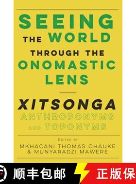 【3-4周达】Seeing the World through the Onomastic Lens: Xitsonga Anthroponyms and Toponyms [9789956003686]