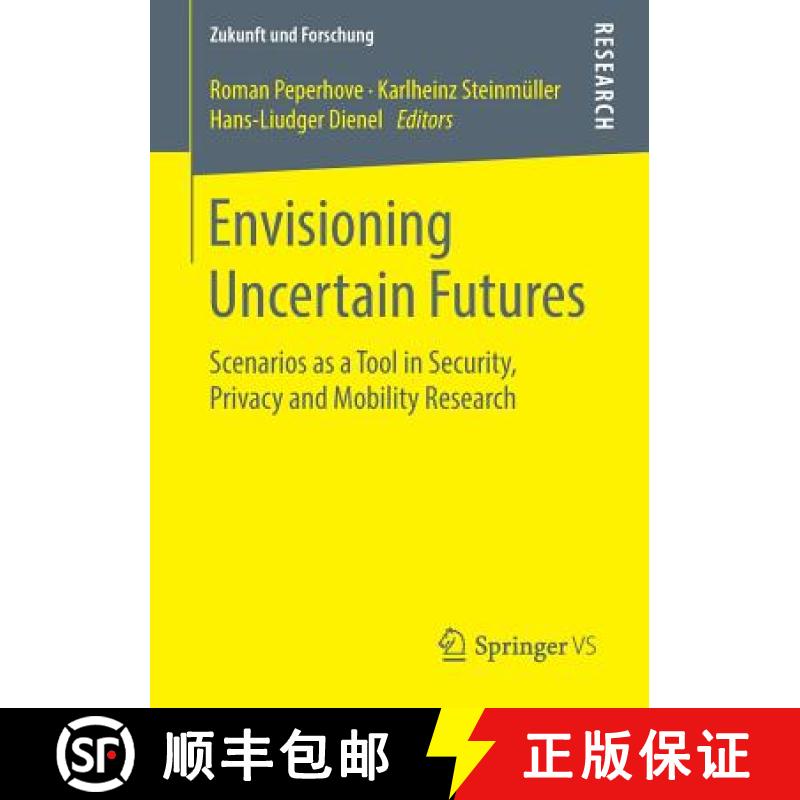 【3-4周达】Envisioning Uncertain Futures : Scenarios as a Tool in Security, Privacy and Mobility Rese... [9783658250737]