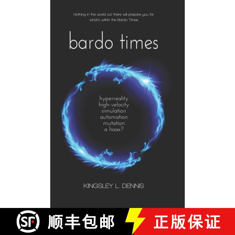 【3-4周达】Bardo Times: hyperreality, high-velocity, simulation, automation, mutation - a hoax? [9781999905354]