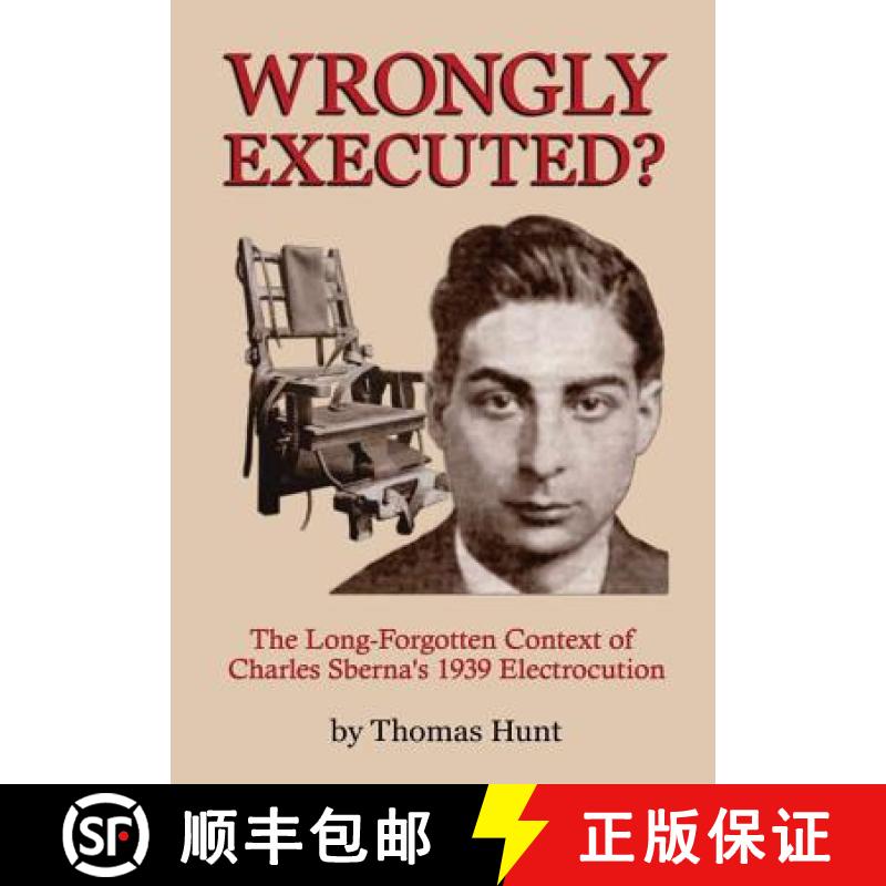 【2-3周达】Wrongly Executed? - The Long-forgotten Context of Charles Sberna's 1939 Electrocution [9781365527968]