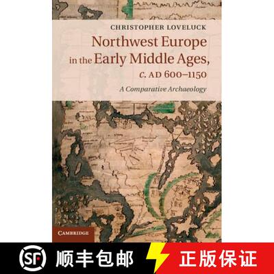 【3-4周达】Northwest Europe in the Early Middle Ages, c.AD 600–1150: A Comparative Archaeology [9781107037632]