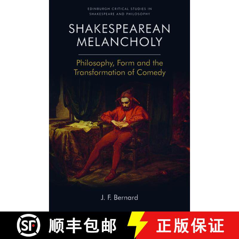 【3-4周达】Shakespearean Melancholy: Philosophy, Form, and the Transformation of Comedy [9781474462716]