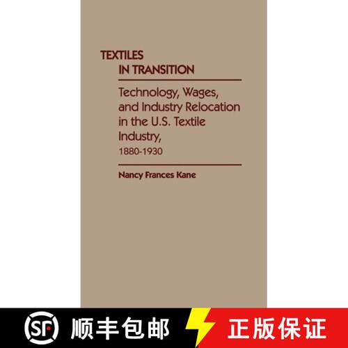 【3-4周达】精装 Textiles in Transition: Technology, Wages, and Industry Relocation in the U.S. Textil... [9780313255298]