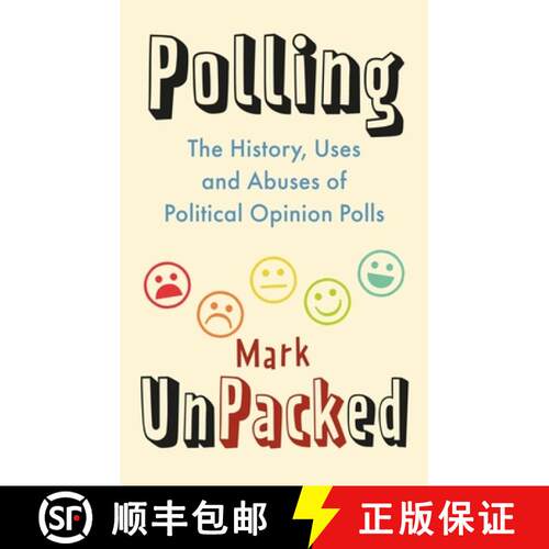 【3-4周达】精装 Polling UnPacked – The History, Uses and Abuses of Political Opinion Polls [9781789145670]