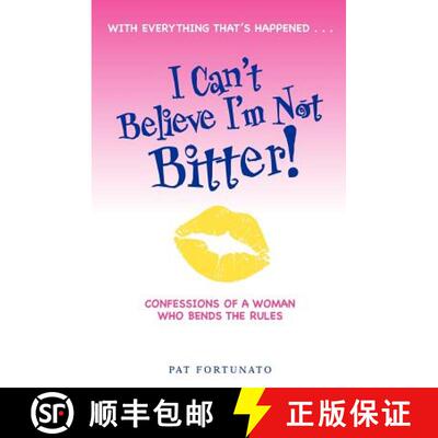 【3-4周达】I Can't Believe I'm Not Bitter: Confessions Of a Woman Who Bends The Rules [9780615673110]
