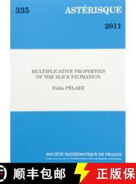 预订 Multiplicative Properties of the Slice Filtration 法国数学学会 [9782856293058]