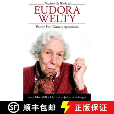预订 Teaching the Works of Eudora Welty: Twenty-First-Century Approaches [9781496814630]
