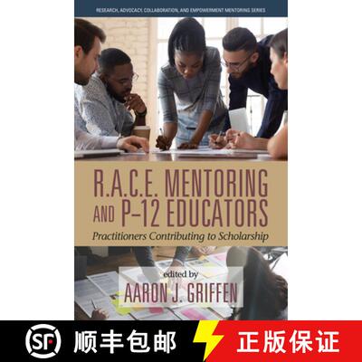 【3-4周达】R.A.C.E. Mentoring and P–12 Educators – Practitioners Contributing to Scholarship [9781648026881]