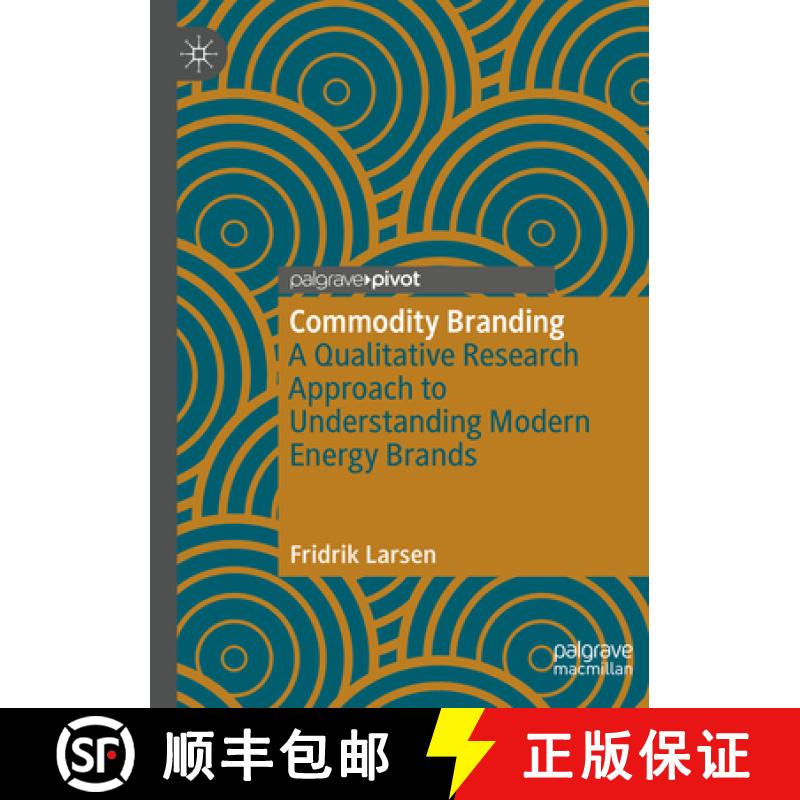 【3-4周达】Commodity Branding: A Qualitative Research Approach to Understanding Modern Energy Brands [9783031299681]
