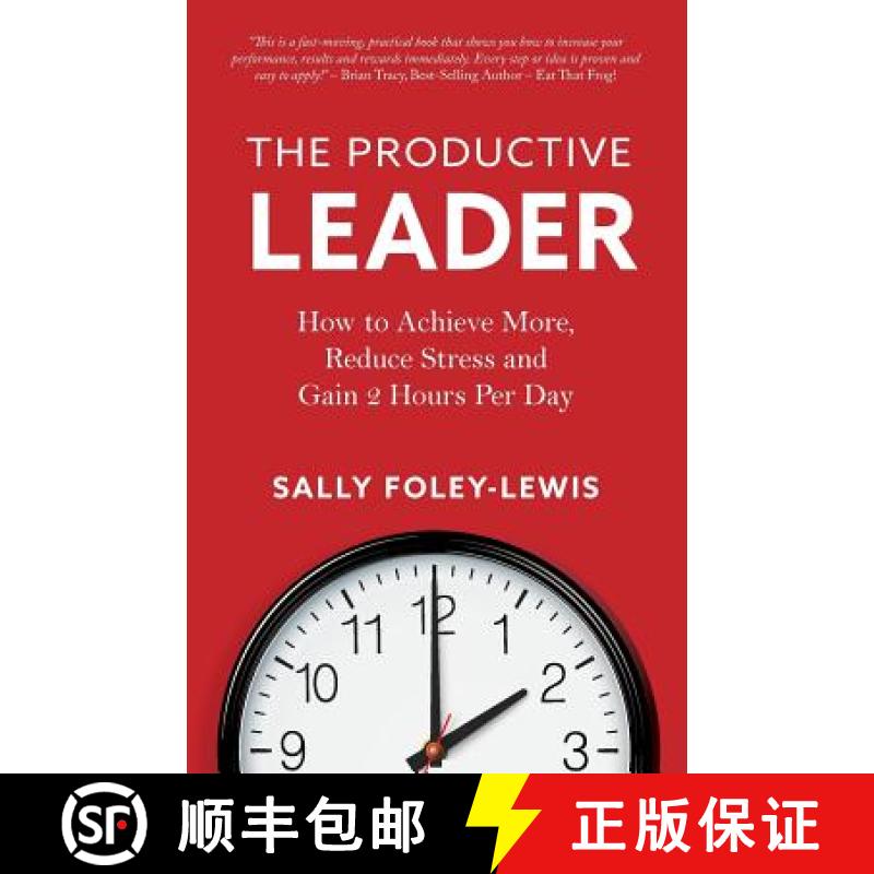 【3-4周达】The Productive Leader: How to Achieve More, Reduce Stress and Gain 2 Hours Per Day [9780987418630]