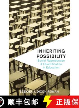 【3-4周达】Inheriting Possibility: Social Reproduction and Quantification in Education [9781517901264]