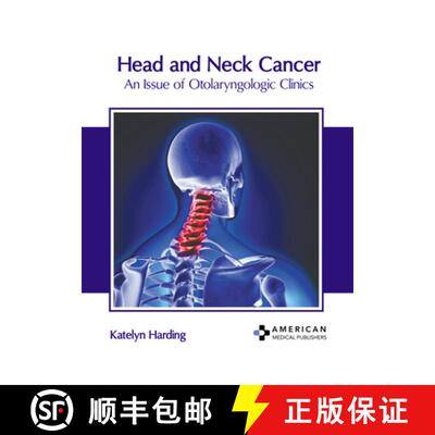 【3-4周达】精装 Head and Neck Cancer: An Issue of Otolaryngologic Clinics [9798887401652]