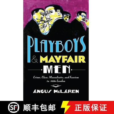 【3-4周达】Playboys and Mayfair Men – Crime, Class, Masculinity, and Fascism in 1930s London [9781421423470]