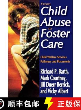 【3-4周达】From Child Abuse to Foster Care: Child Welfare Services Pathways and Placements [9780202363974]