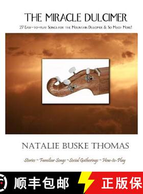 【3-4周达】The Miracle Dulcimer: 27 Easy-to-play Songs for the Mountain Dulcimer & So Much More! [9780966691986]