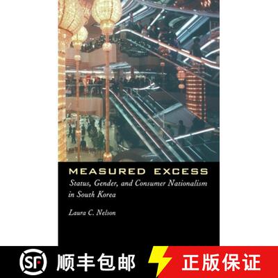 【3-4周达】Measured Excess: Status, Gender, and Consumer Nationalism in South Korea [9780231116176]