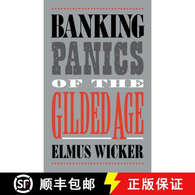 【3-4周达】Banking Panics of the Gilded Age: - Banking Panics of the Gilded Age [9780521770231]