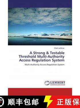 预订 A Strong & Testable Threshold Multi-Authority Access Regulation System [9786139938438]