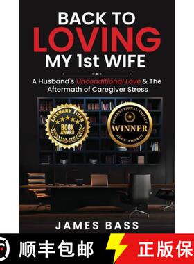 【3-4周达】Back To Loving My 1st Wife: A Husband's Unconditional Love & The Aftermath of Caregiver St... [9781963737875]