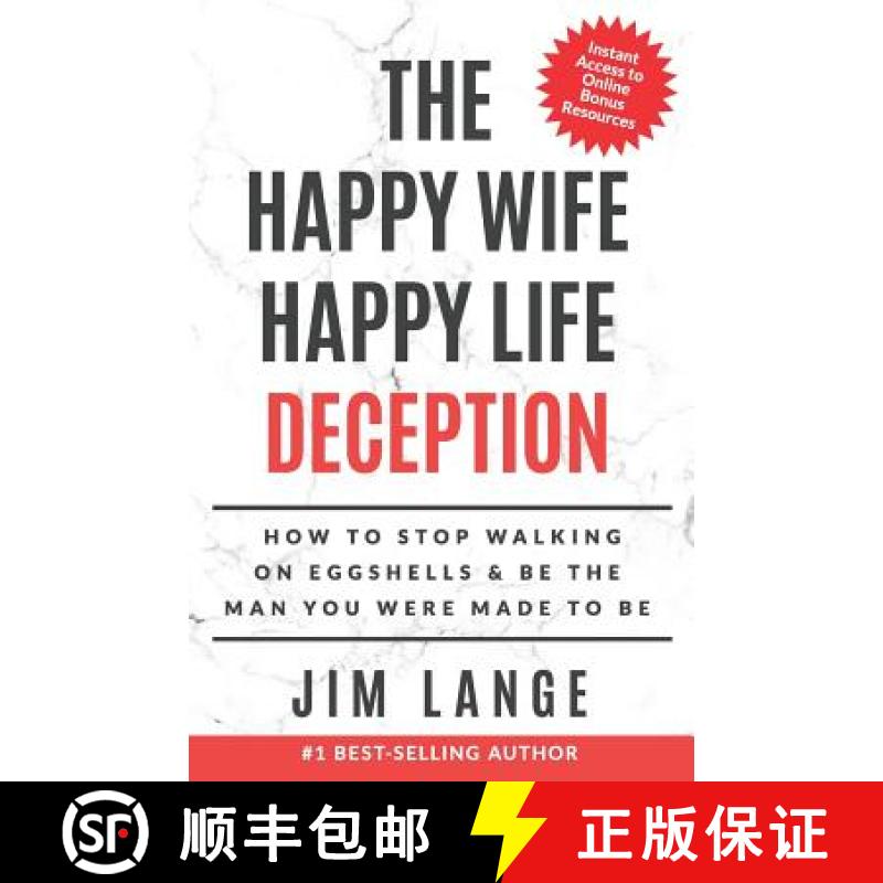 【3-4周达】The Happy Wife Happy Life DECEPTION: How to Stop Walking on Eggshells & Be the Man You wer... [9780988613775]