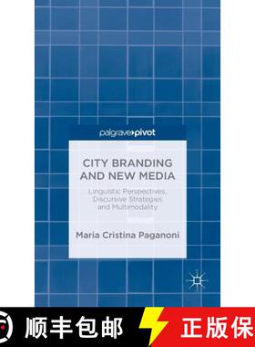 【3-4周达】City Branding and New Media: Linguistic Perspectives, Discursive Strategies and Multimodality [9781137387950]