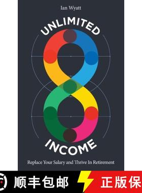 【3-4周达】Unlimited Income: Replace Your Salary and Thrive in Retirement [9781734955101]