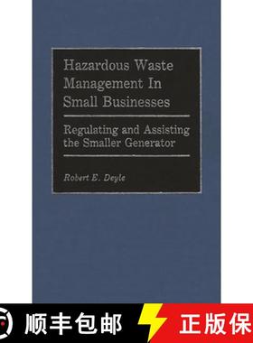 预订 Hazardous Waste Management in Small Businesses: Regulating and Assisting the Smaller Generator [9780899303499]